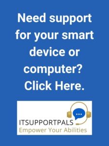 Need support for your smart device or computer Click Here